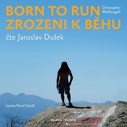 Audiokniha Born to Run. Zrozeni k běhu - Jaroslav Dušek, Christopher McDougall