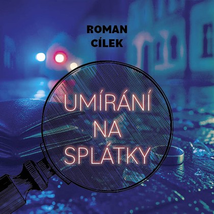 Audiokniha Umírání na splátky - Richard Fiala, Roman Cílek
