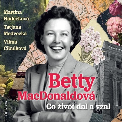 Audiokniha Co život dal a vzal - Martina Hudečková, Vilma Cibulková, Taťjana Medvecká, Betty MacDonaldová