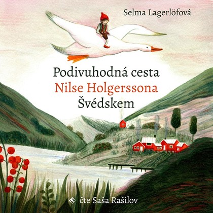 Audiokniha Podivuhodná cesta Nilse Holgerssona Švédskem - Saša Rašilov, Selma Lagerlöfová