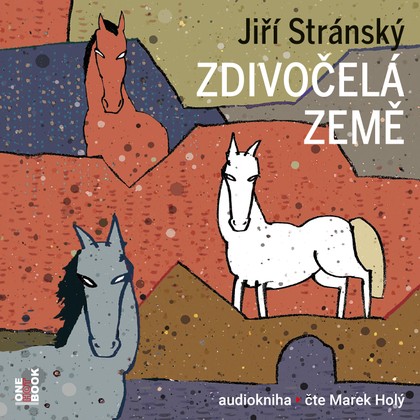 Audiokniha Zdivočelá země - Marek Holý, Jiří Stránský