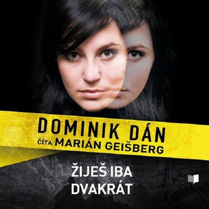 Audiokniha Žiješ iba dvakrát - Marián Geišberg, Dominik Dán