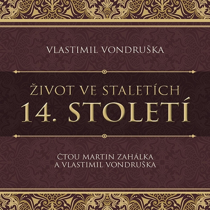 Audiokniha Život ve staletích – 14. století - Martin Zahálka, Vlastimil Vondruška