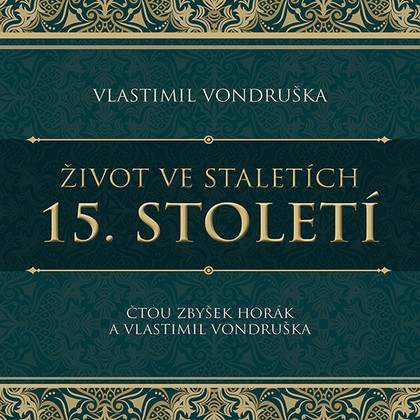 Audiokniha Život ve staletích – 15. století - Zbyšek Horák, Vlastimil Vondruška