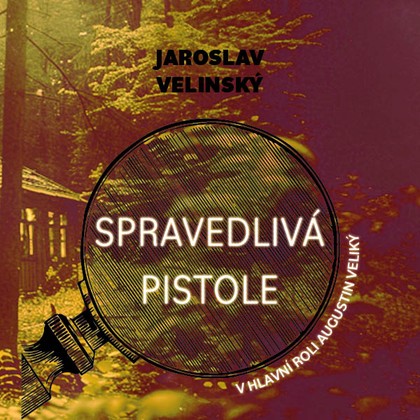 Audiokniha Spravedlivá pistole - Libor Hruška, Jaroslav Velinský