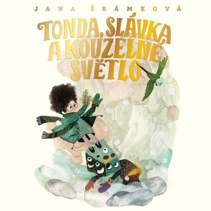 Audiokniha Tonda, Slávka a kouzelné světlo - Ivana Uhlířová, Jan Cina, Jana Šrámková