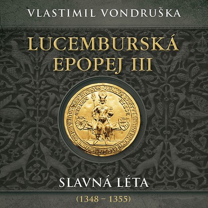 Audiokniha Lucemburská epopej III - Miroslav Táborský, Vlastimil Vondruška