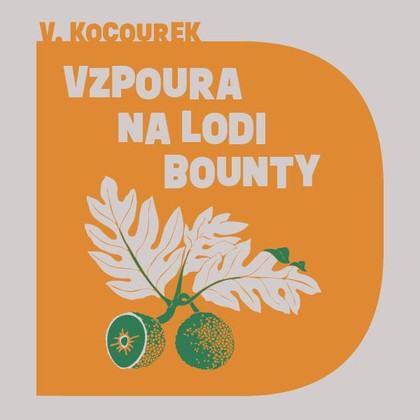 Audiokniha Vzpoura na lodi Bounty - Miroslav Táborský, Vítězslav Kocourek